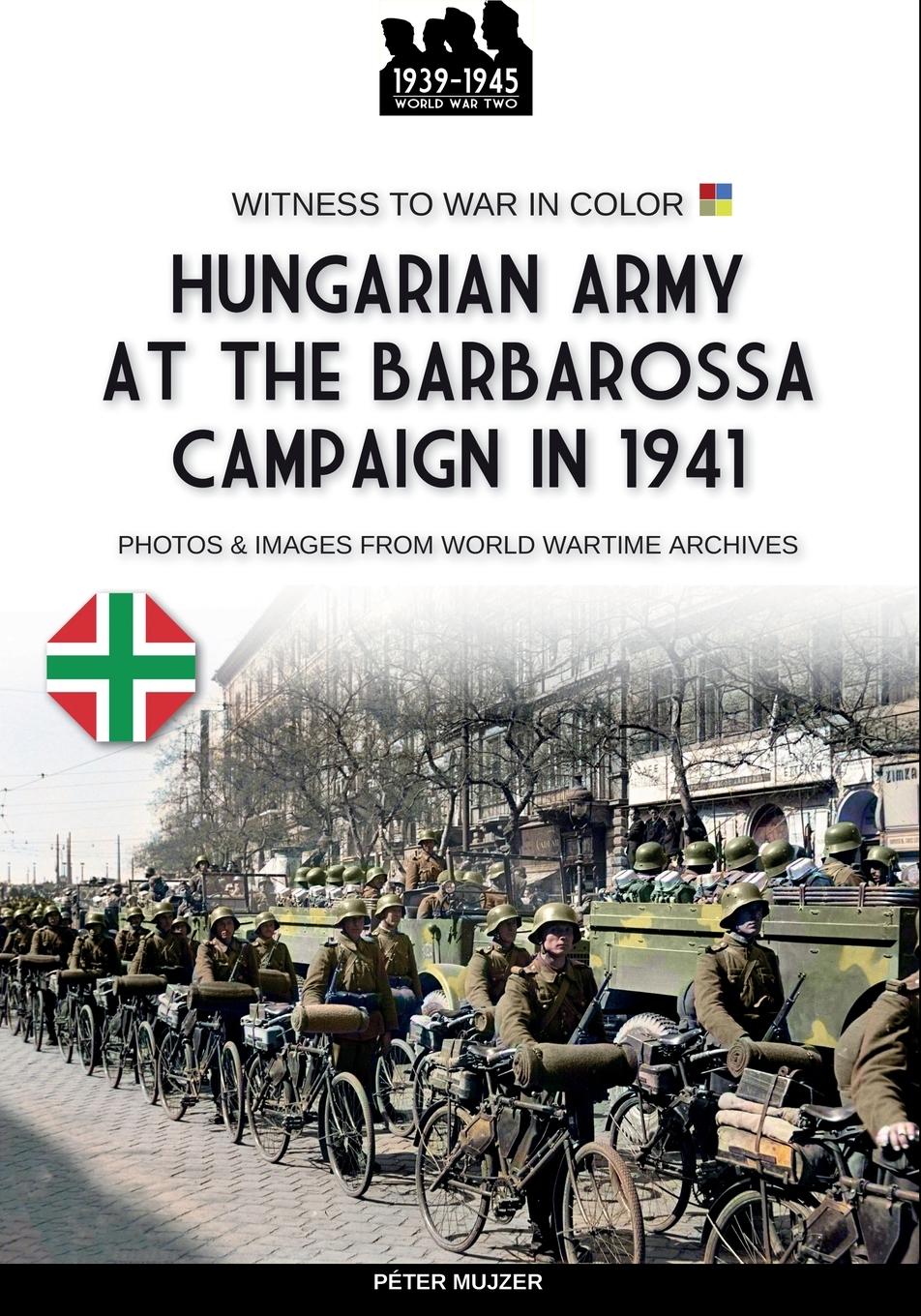 Cover: 9791255891727 | Hungarian army at the Barbarossa campaign in 1941 | Péter Mujzer