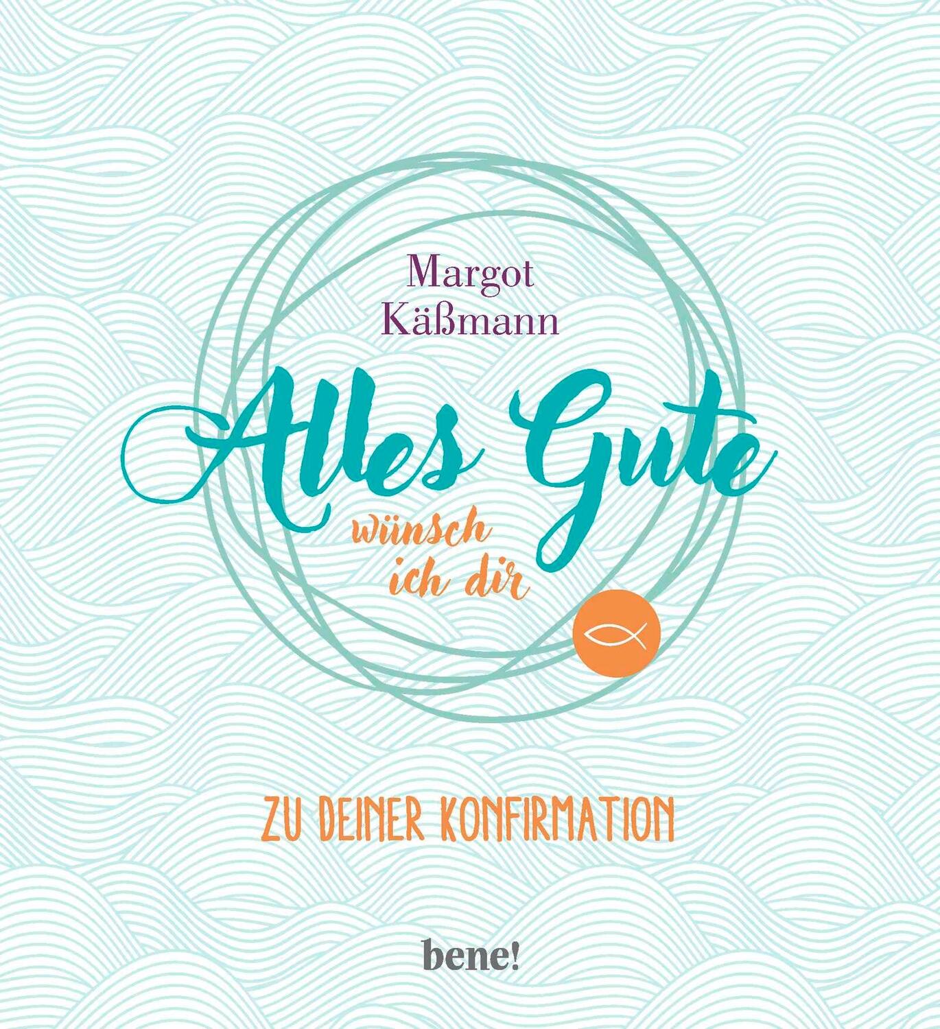 Cover: 9783963401220 | Alles Gute wünsch ich dir | Zu deiner Konfirmation | Margot Käßmann