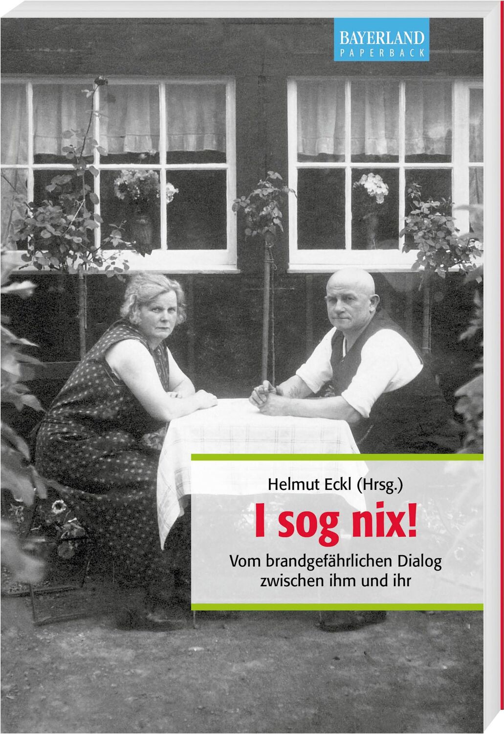 Cover: 9783892515326 | I sog nix! | Vom brandgefährlichen Dialog zwischen ihm und ihr | Eckl