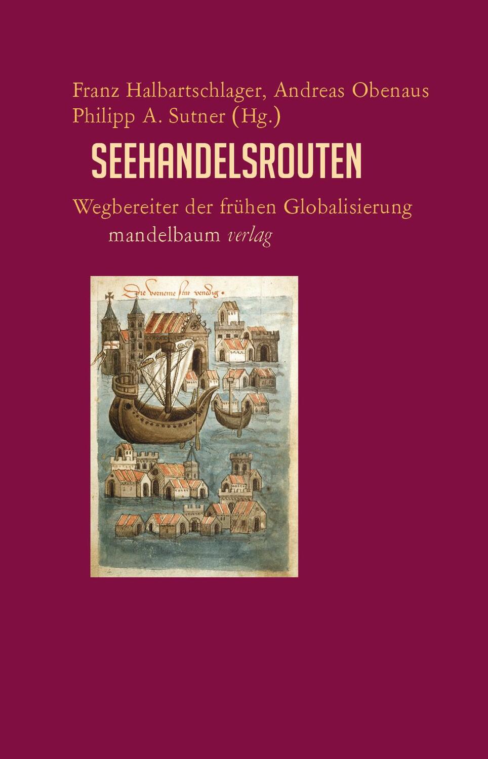 Cover: 9783854768395 | Seehandelsrouten | Wegbereiter der frühen Globalisierung | Taschenbuch