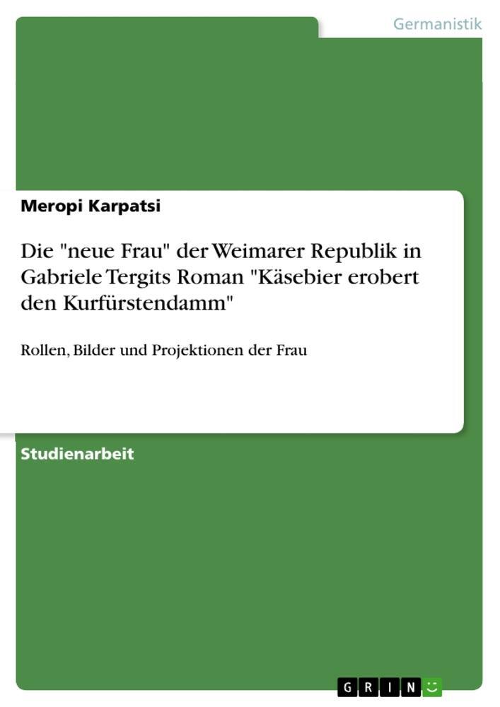 Cover: 9783668288423 | Die "neue Frau" der Weimarer Republik in Gabriele Tergits Roman...