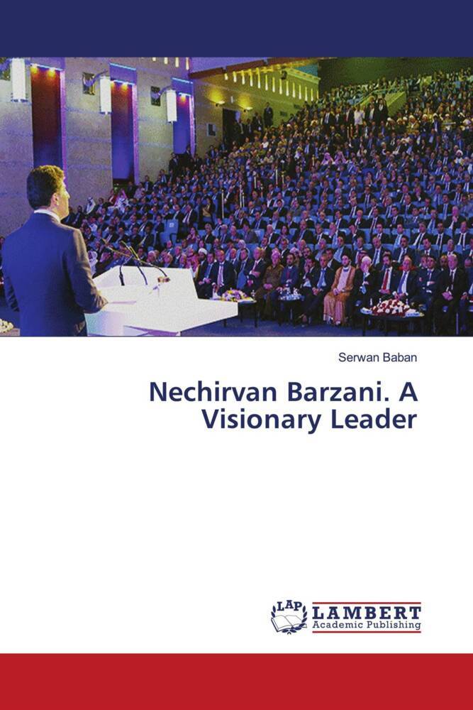 Cover: 9786204985862 | Nechirvan Barzani. A Visionary Leader | Serwan Baban | Taschenbuch