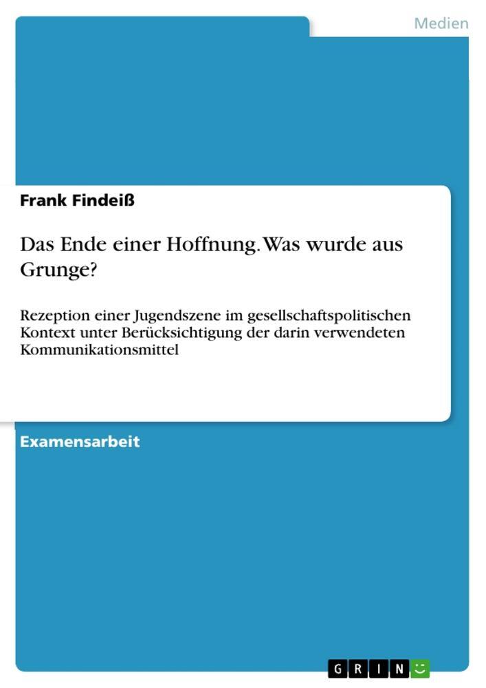 Cover: 9783640930081 | Das Ende einer Hoffnung. Was wurde aus Grunge? | Frank Findeiß | Buch