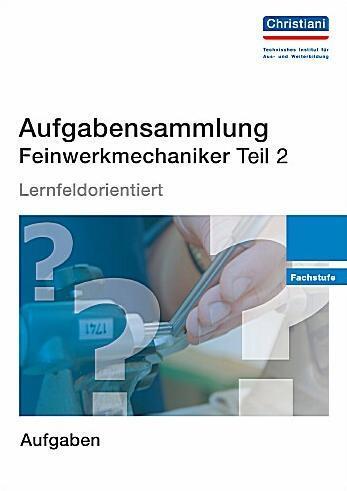 Cover: 9783865225504 | Aufgabensammlung Feinwerkmechaniker Teil 2 | Fachstufe - Aufgaben