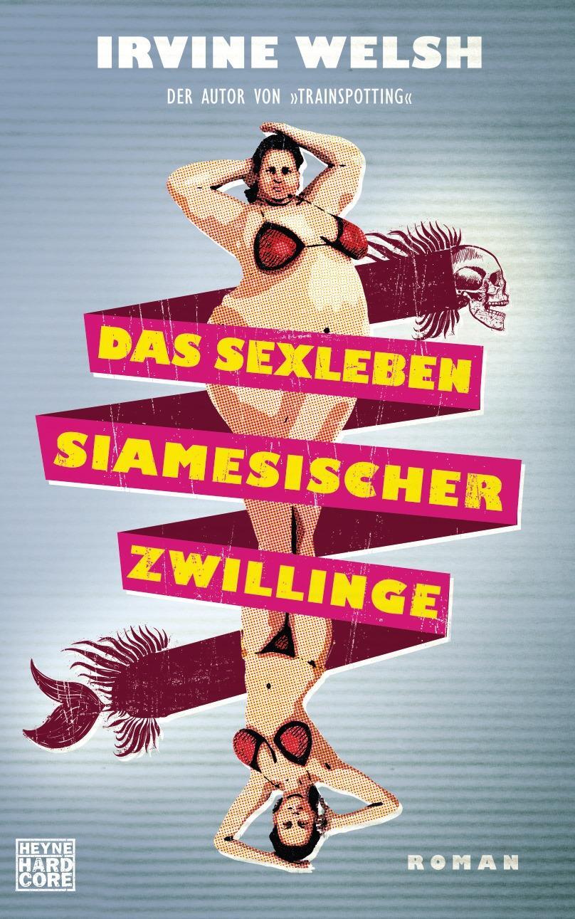 Cover: 9783453269675 | Das Sexleben siamesischer Zwillinge | Irvine Welsh | Buch | 448 S.