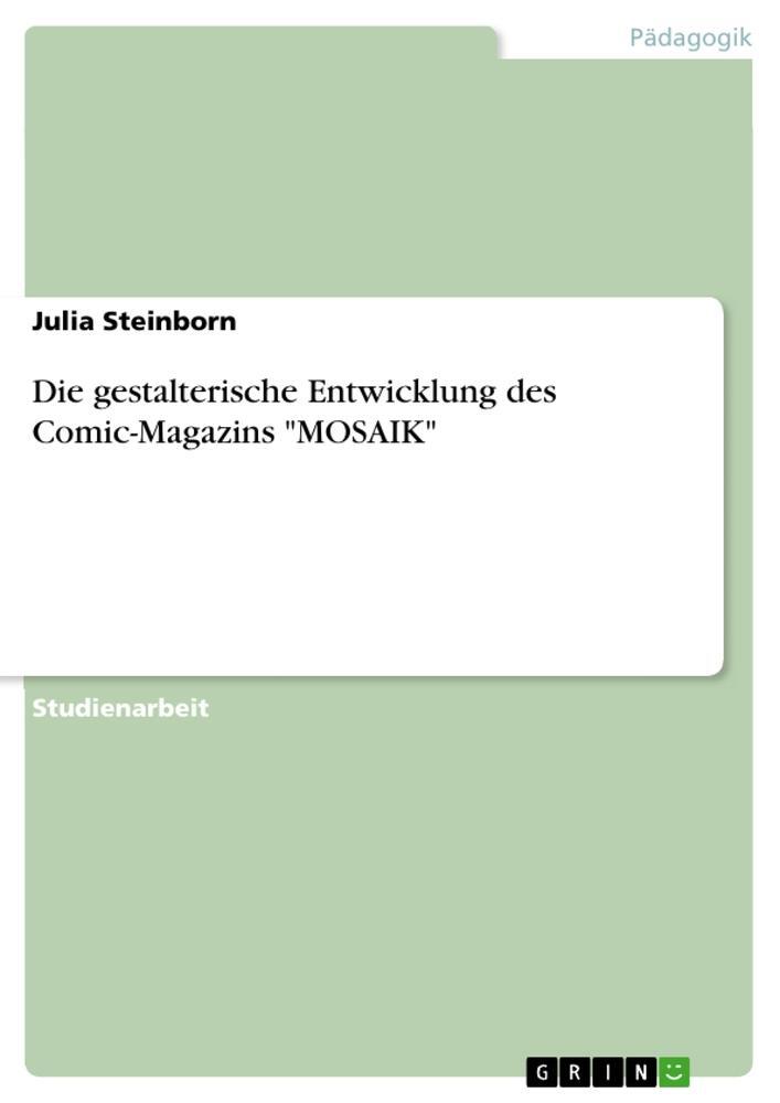 Cover: 9783656263142 | Die gestalterische Entwicklung des Comic-Magazins "MOSAIK" | Steinborn