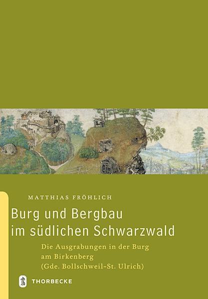 Cover: 9783799573702 | Burg und Bergbau im südlichen Schwarzwald | Matthias Fröhlich | Buch