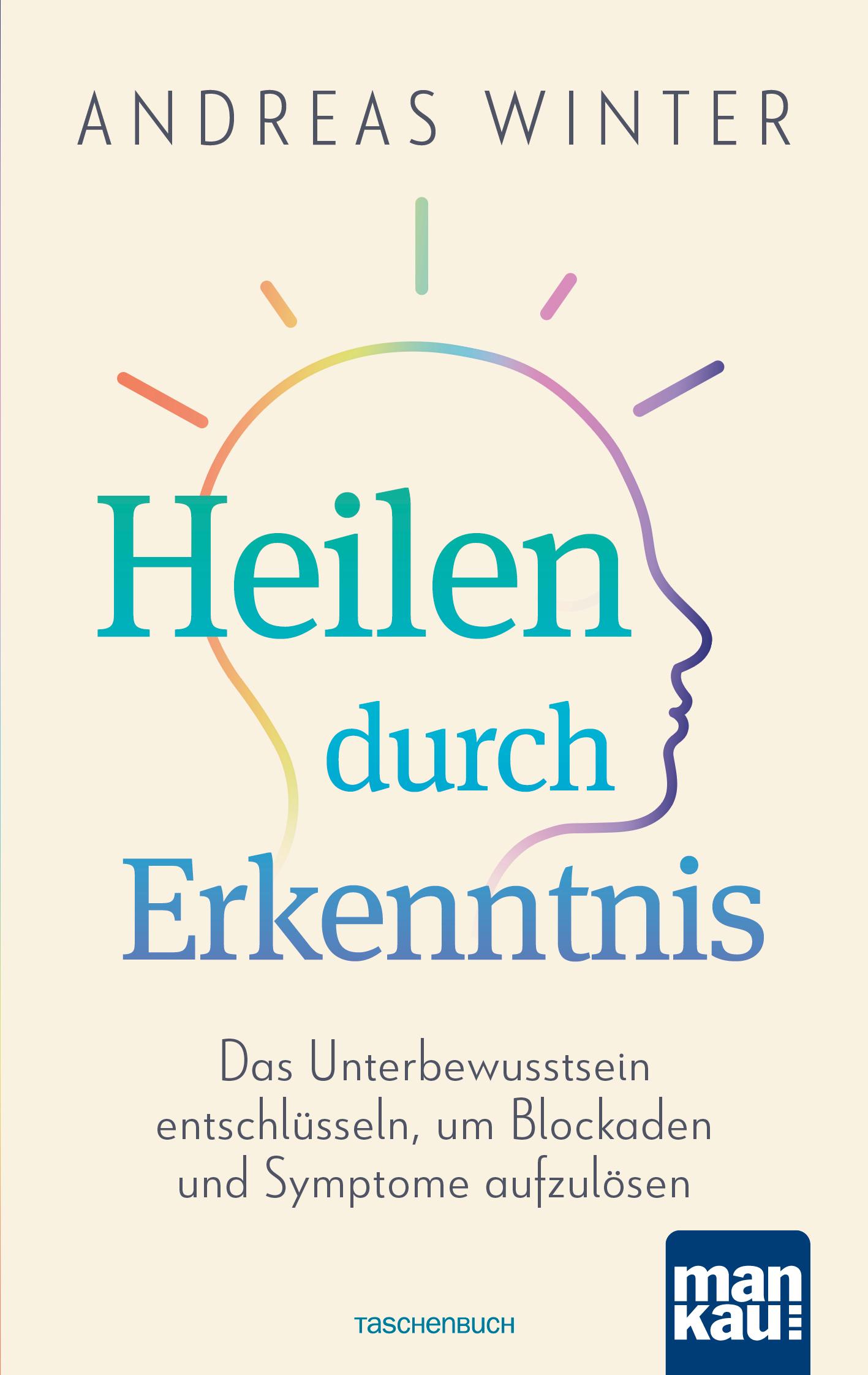 Cover: 9783863746056 | Heilen durch Erkenntnis | Andreas Winter | Taschenbuch | 206 S. | 2021