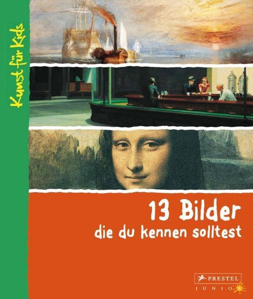 Cover: 9783791341729 | 13 Bilder, die du kennen solltest | Kunst für Kids | Angela Wenzel