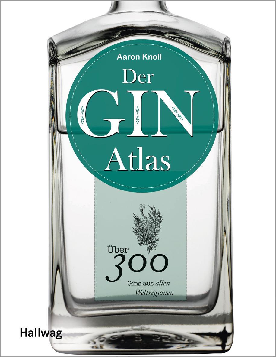 Cover: 9783833865268 | Der Ginatlas | Über 300 Gins aus allen Weltregionen | Aaron Knoll