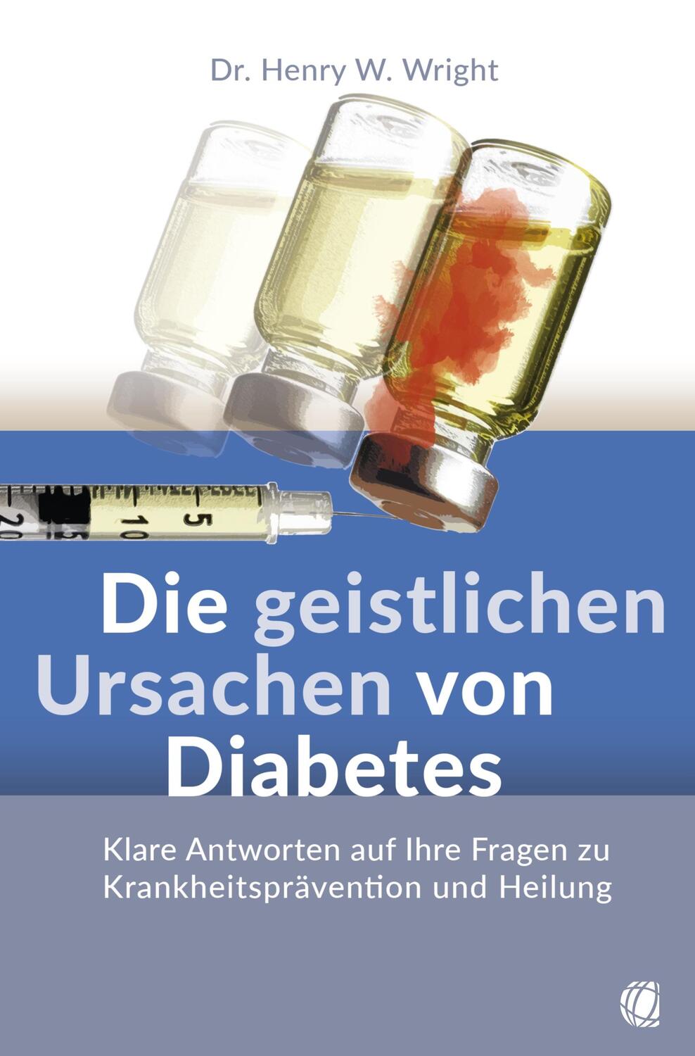 Cover: 9783955786144 | Die geistlichen Ursachen von Diabetes | Henry W. Wright | Taschenbuch