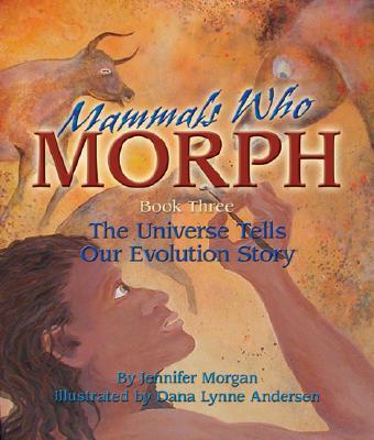 Cover: 9781584690856 | Mammals Who Morph | The Universe Tells Our Evolution Story | Morgan