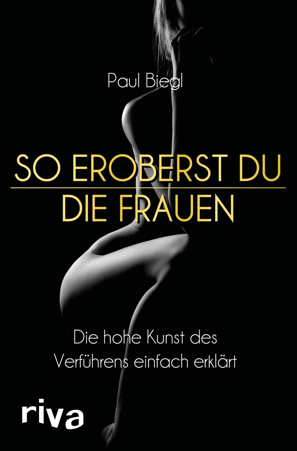 Cover: 9783742308351 | So eroberst du die Frauen | Paul Biegl | Taschenbuch | 224 S. | 2019