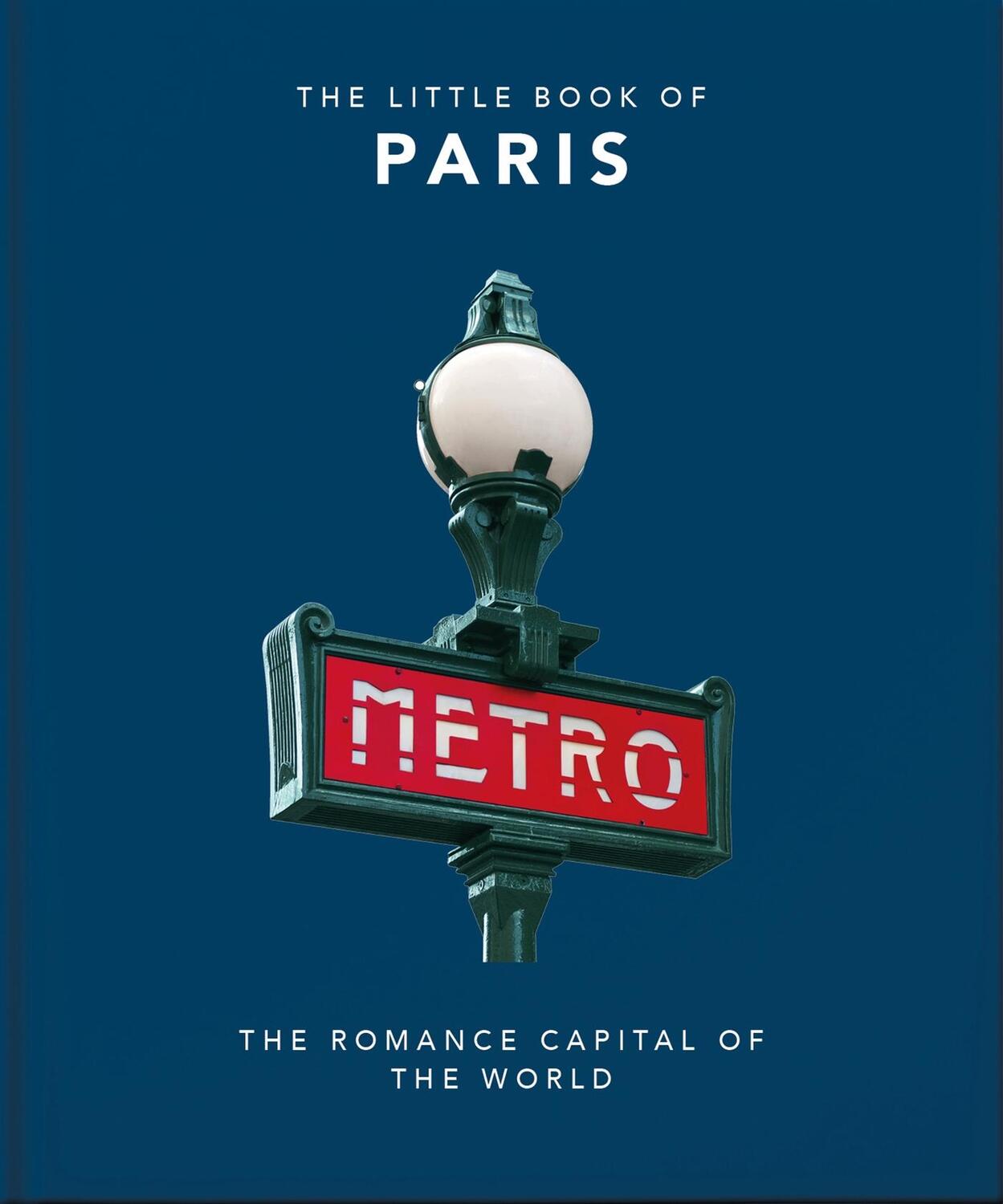 Cover: 9781800690257 | The Little Book of Paris | The Romance Capital of the World | Orange