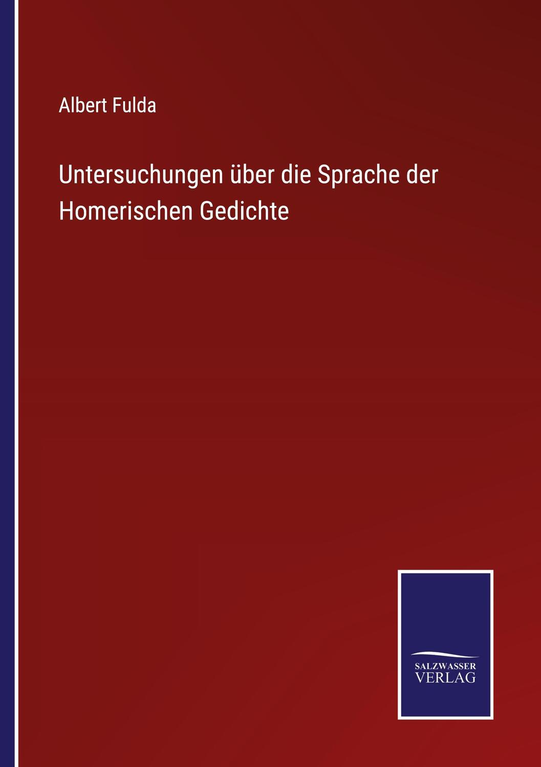 Cover: 9783375011802 | Untersuchungen über die Sprache der Homerischen Gedichte | Fulda