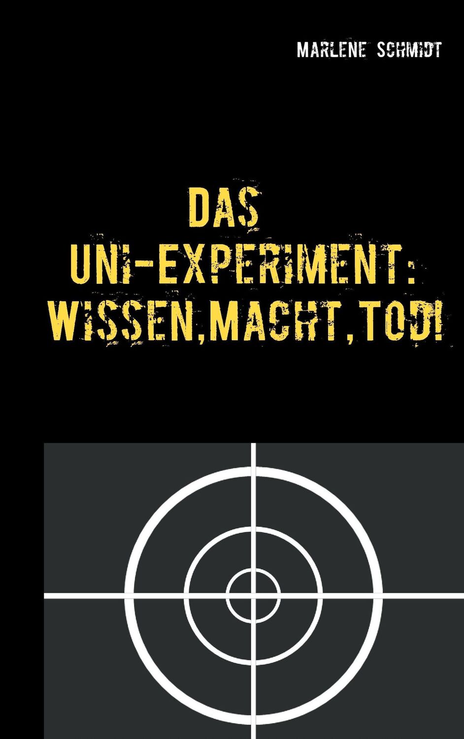 Cover: 9783743125230 | Das Uni-Experiment: Wissen, Macht, Tod! | Marlene Schmidt | Buch