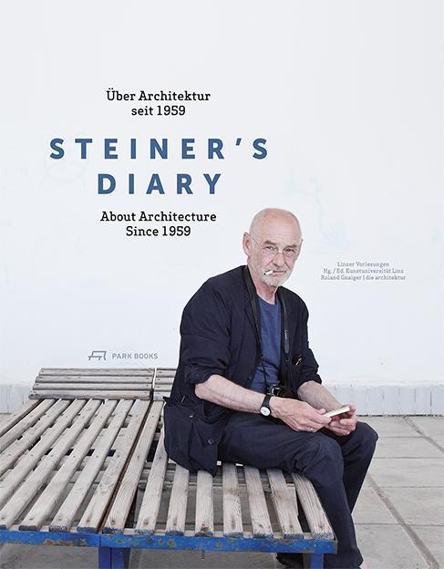 Cover: 9783038600329 | Steiner's Diary | Über Architektur seit 1959, Engl/dt | Steiner | Buch