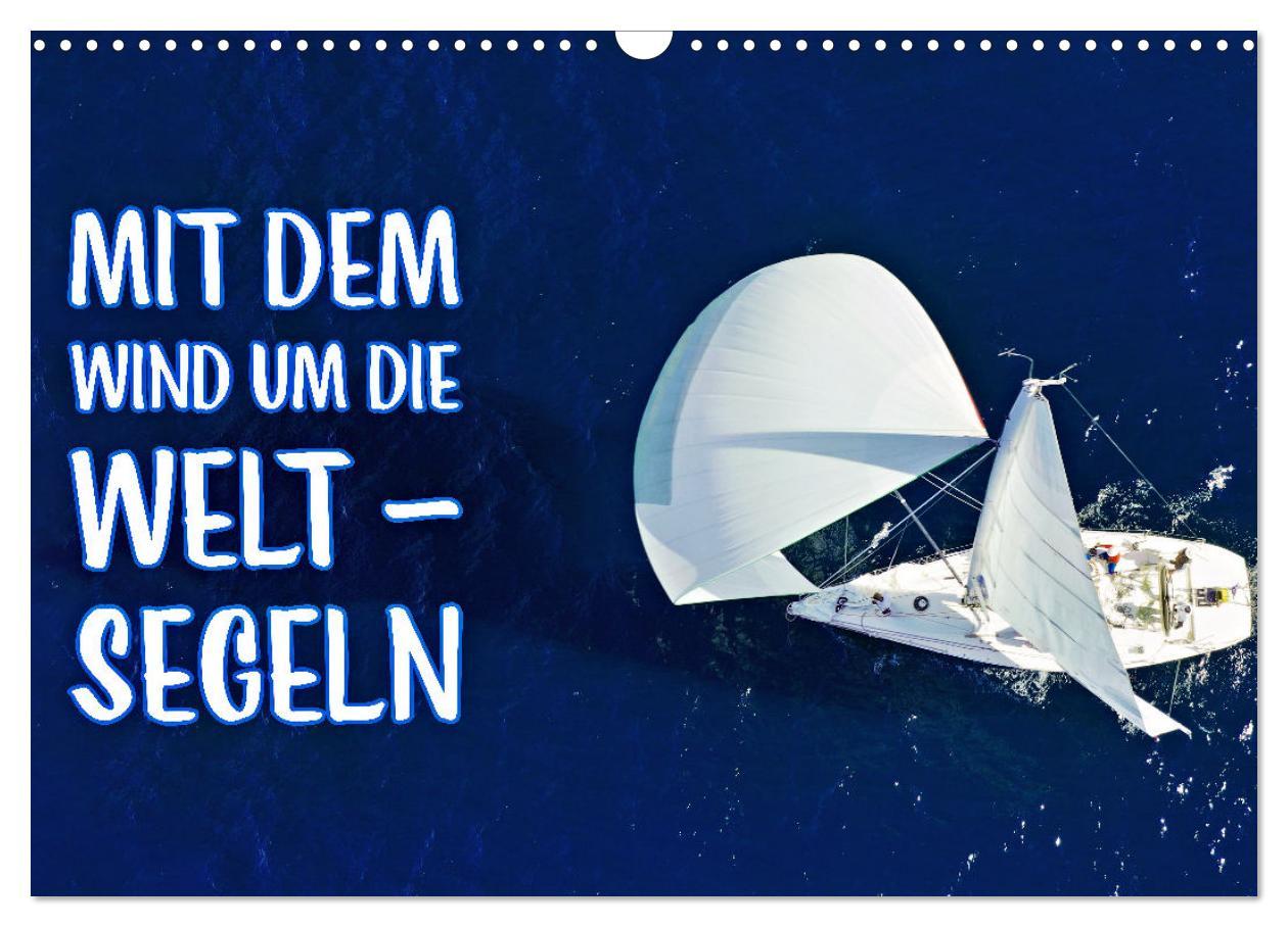 Cover: 9783435697731 | Mit dem Wind um die Welt - segeln (Wandkalender 2025 DIN A3 quer),...