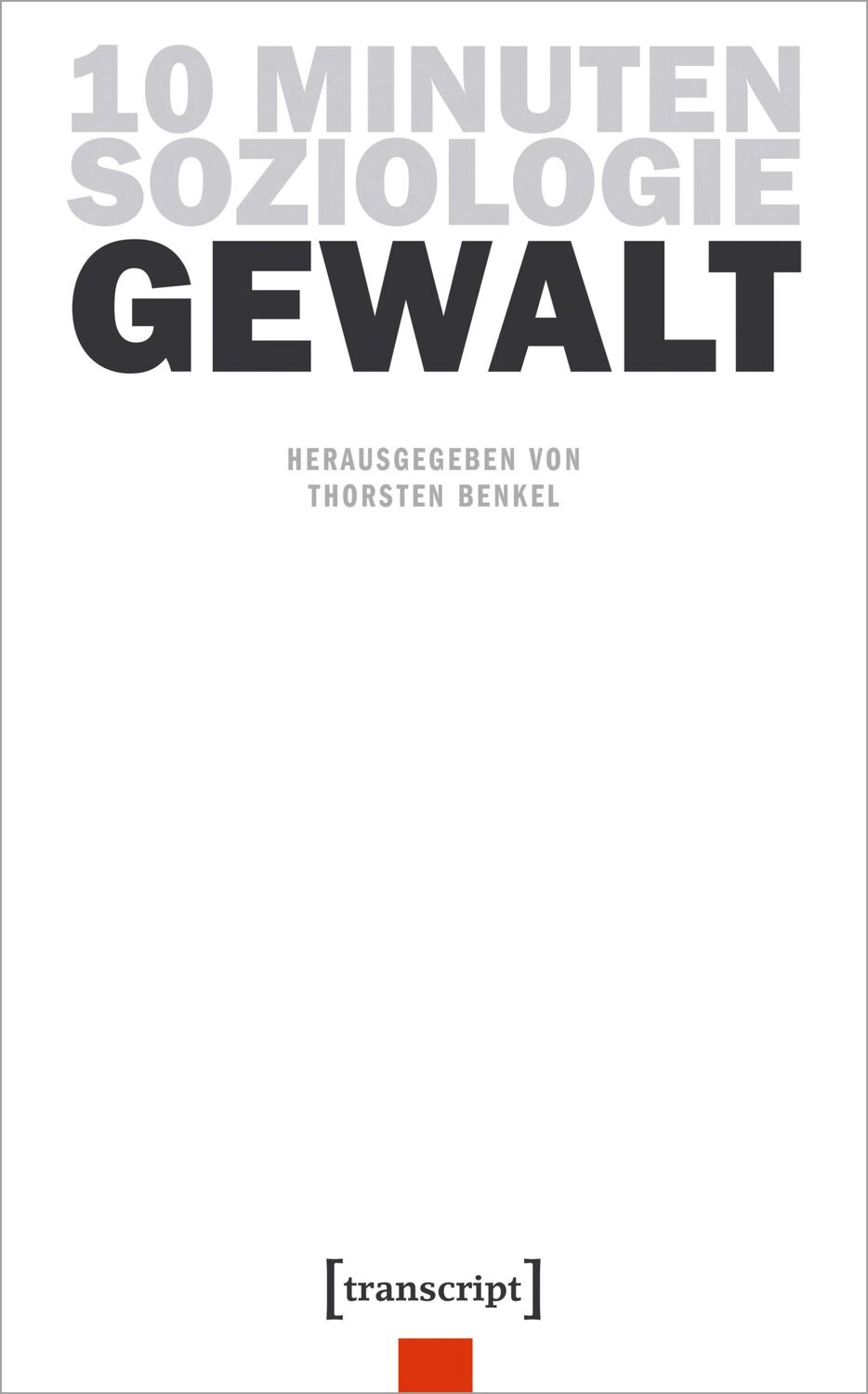 Cover: 9783837661910 | 10 Minuten Soziologie: Gewalt | Thorsten Benkel | Taschenbuch | 236 S.