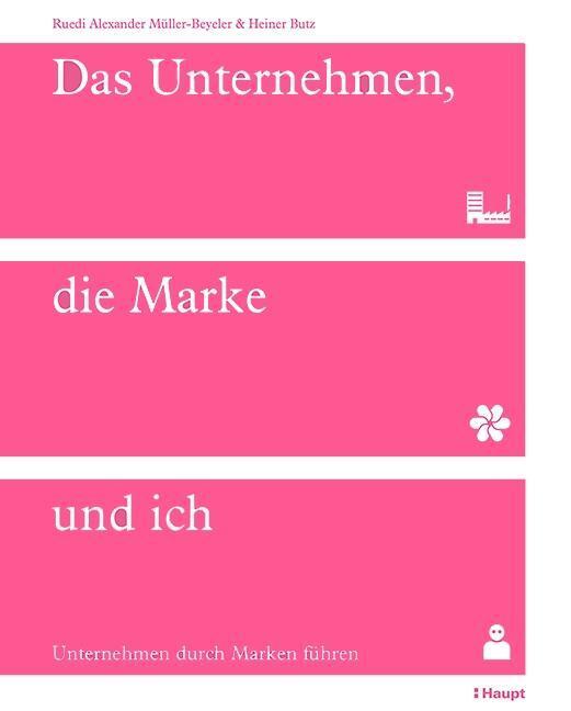 Cover: 9783258079752 | Das Unternehmen, die Marke und ich | Unternehmen durch Marken führen