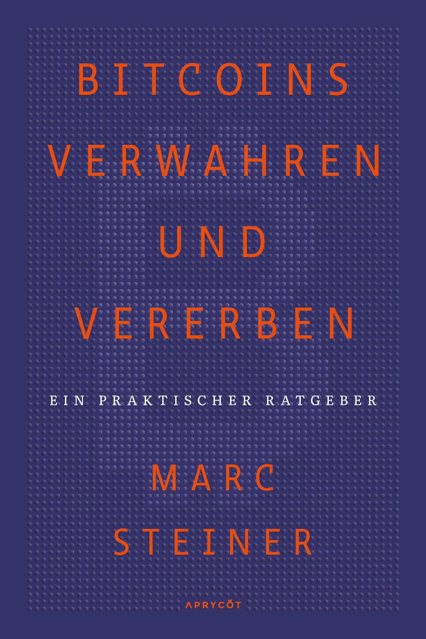 Cover: 9783982109572 | Bitcoins verwahren und vererben | Ein praktischer Ratgeber | Steiner