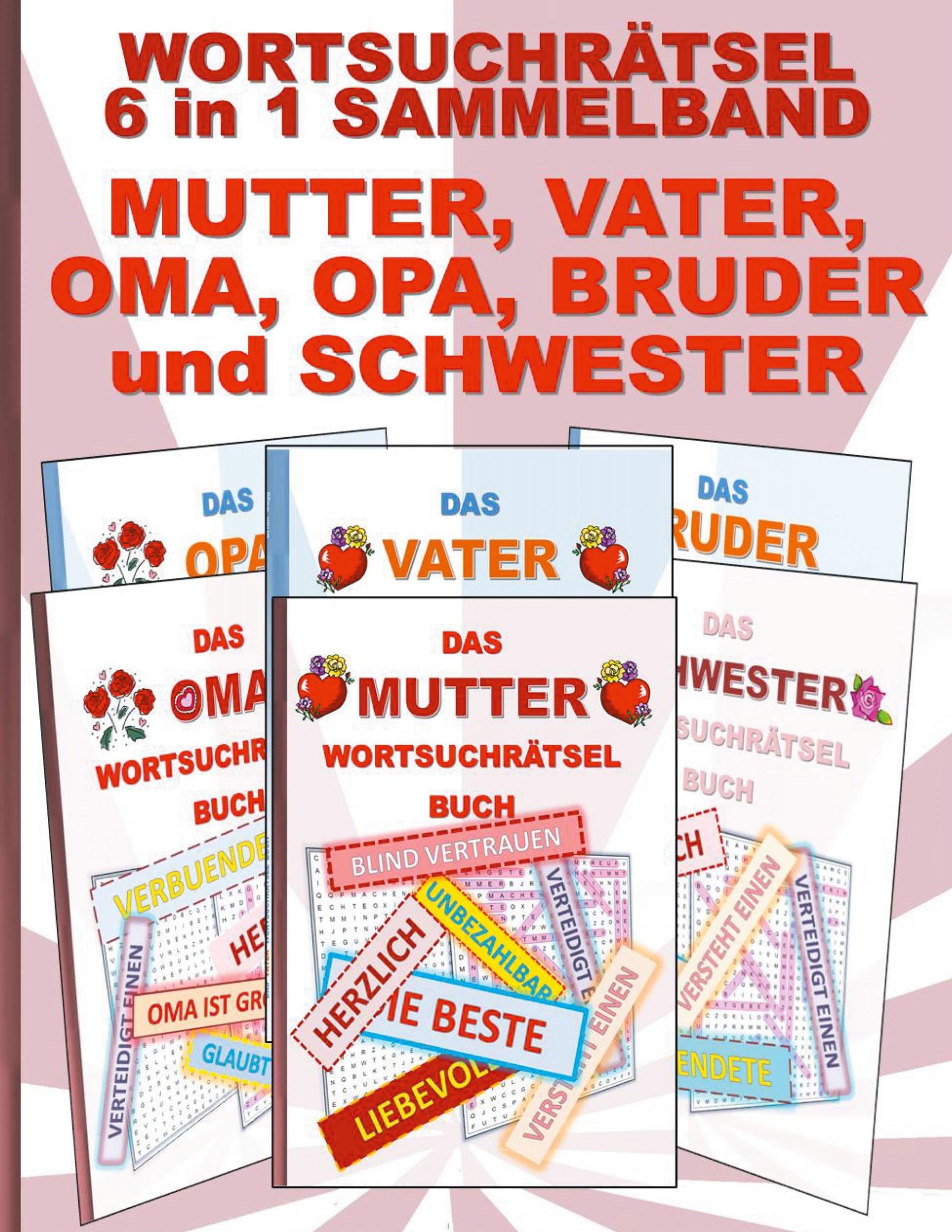 Cover: 9783754398555 | WORTSUCHRÄTSEL 6 in 1 SAMMELBAND MUTTER, VATER, OMA, OPA, BRUDER...