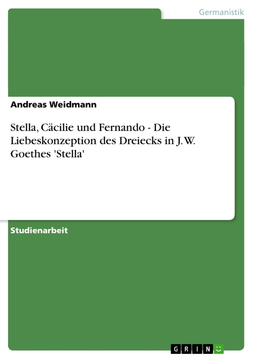 Cover: 9783640666416 | Stella, Cäcilie und Fernando - Die Liebeskonzeption des Dreiecks in...