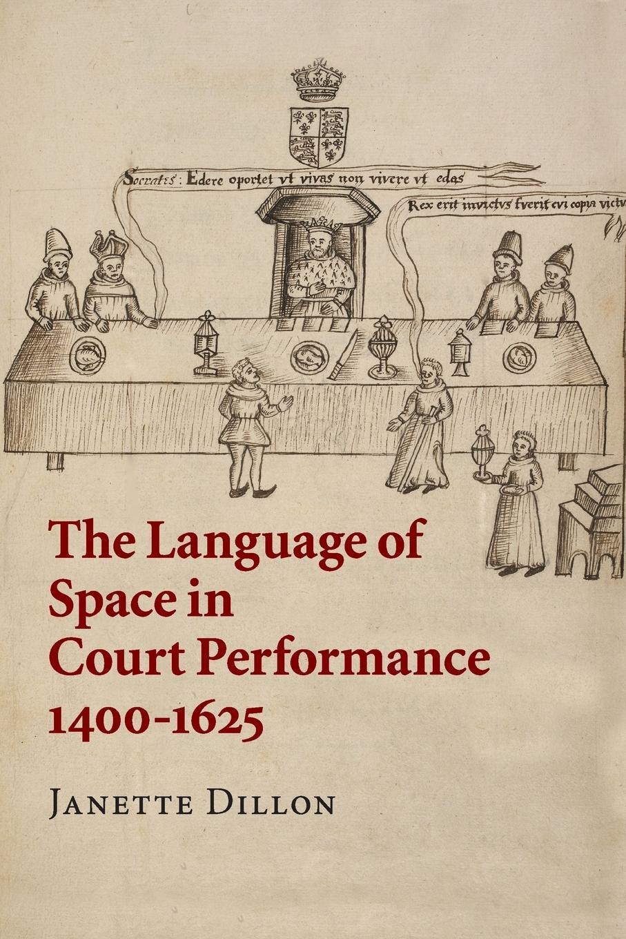 Cover: 9781316505328 | The Language of Space in Court Performance, 1400-1625 | Janette Dillon