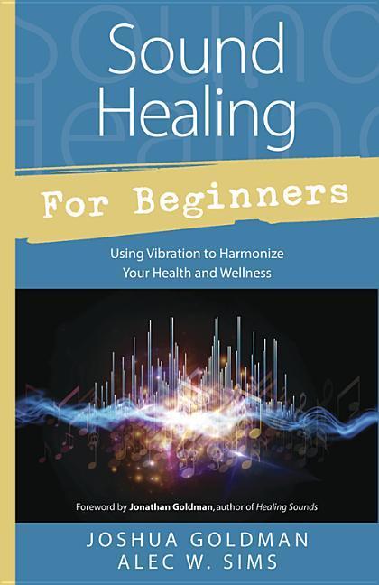 Cover: 9780738745367 | Sound Healing for Beginners | Joshua Goldman (u. a.) | Taschenbuch