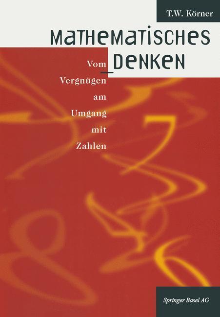 Cover: 9783034850025 | Mathematisches Denken | Vom Vergnügen am Umgang mit Zahlen | Körner