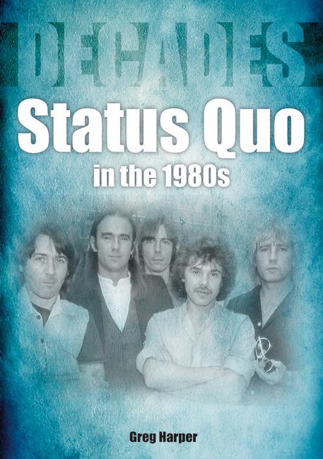 Cover: 9781789522440 | Status Quo in the 1980s | Decades | Greg Harper | Taschenbuch | 2022