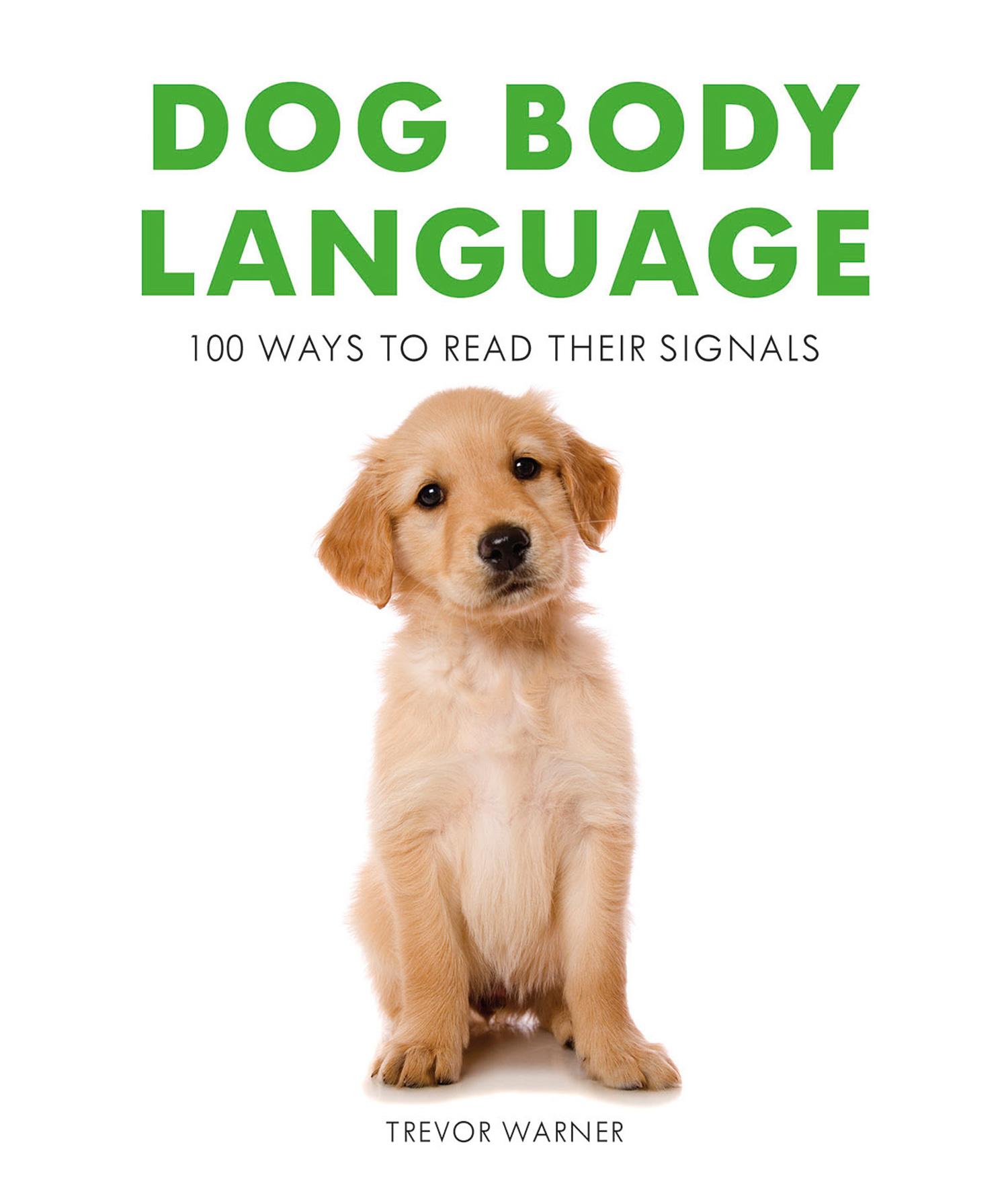 Cover: 9781911163411 | Dog Body Language | 100 Ways to Read Their Signals | Trevor Warner