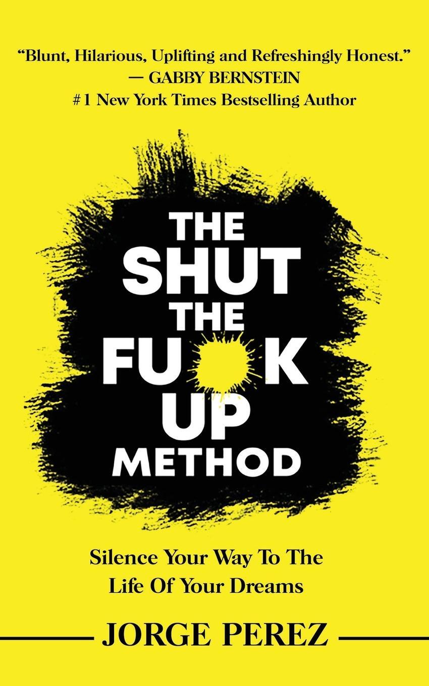 Cover: 9798218414597 | The Shut the Fuck Up Method | Jorge Perez | Taschenbuch | Paperback