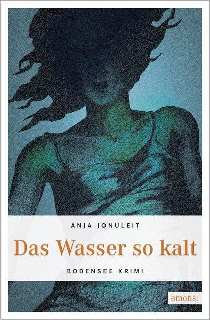 Cover: 9783897054349 | Das Wasser so kalt | Anja Jonuleit | Taschenbuch | Bodensee Krimi