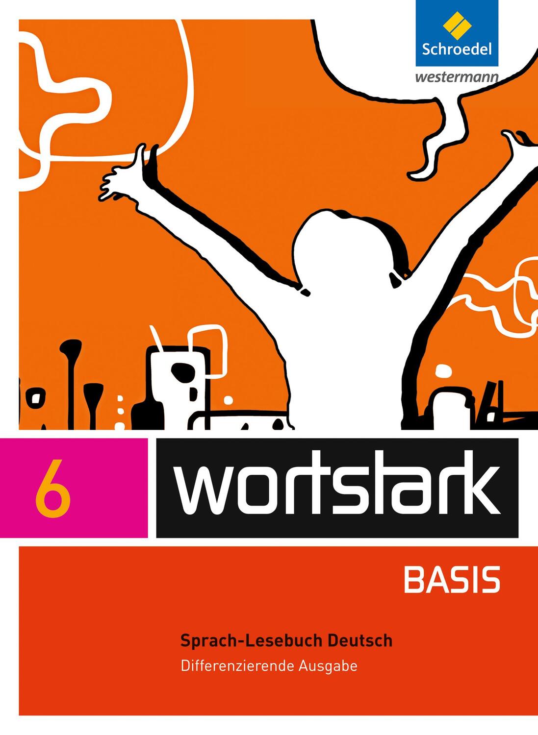 Cover: 9783507483415 | wortstark Basis 6. SprachLeseBuch. Differenzierende Allgemeine Ausgabe