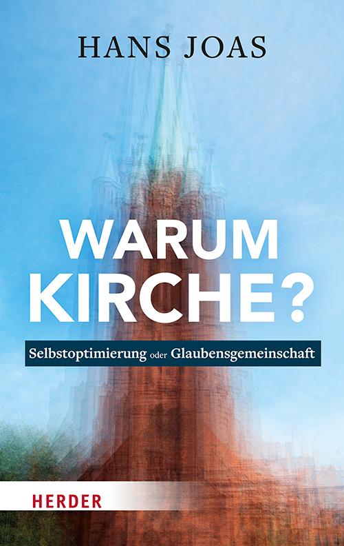 Cover: 9783451390647 | Warum Kirche? | Selbstoptimierung oder Glaubensgemeinschaft | Joas