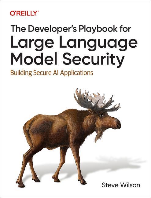 Cover: 9781098162207 | The Developer's Playbook for Large Language Model Security | Wilson