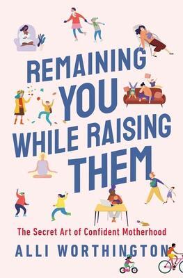 Cover: 9780310358794 | Remaining You While Raising Them | Alli Worthington | Taschenbuch