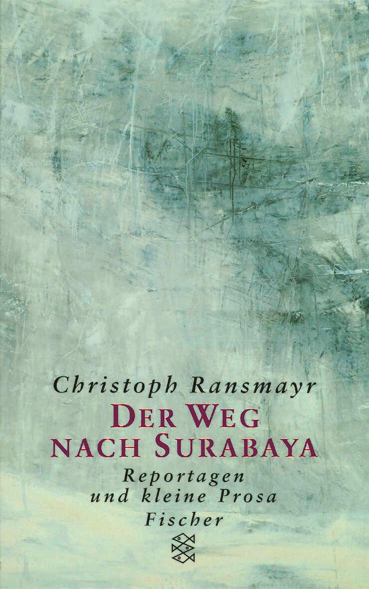 Cover: 9783596142125 | Der Weg nach Surabaya | Christoph Ransmayr | Taschenbuch | 240 S.