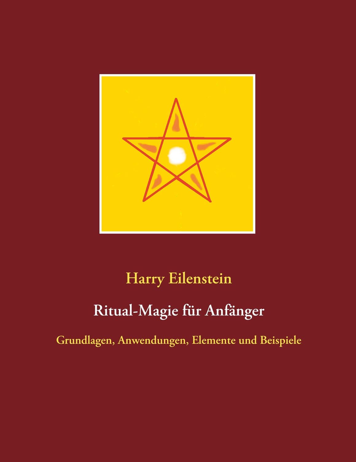 Cover: 9783750468672 | Ritual-Magie für Anfänger | Harry Eilenstein | Taschenbuch | Paperback