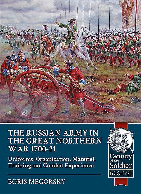 Cover: 9781911512882 | The Russian Army in the Great Northern War 1700-21 | Boris Megorsky