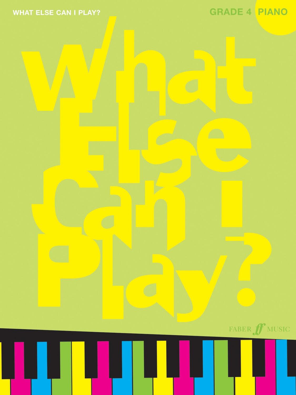 Cover: 9780571530465 | What Else Can I Play? Piano Grade 4 | Alfred Music | Taschenbuch