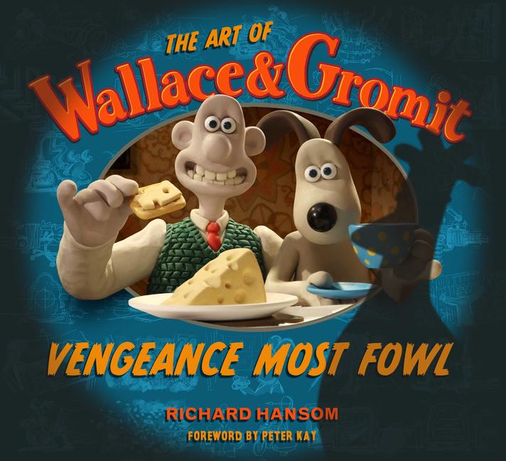 Cover: 9781835410127 | The Art of Wallace &amp; Gromit: Vengeance Most Fowl | Richard Hansom