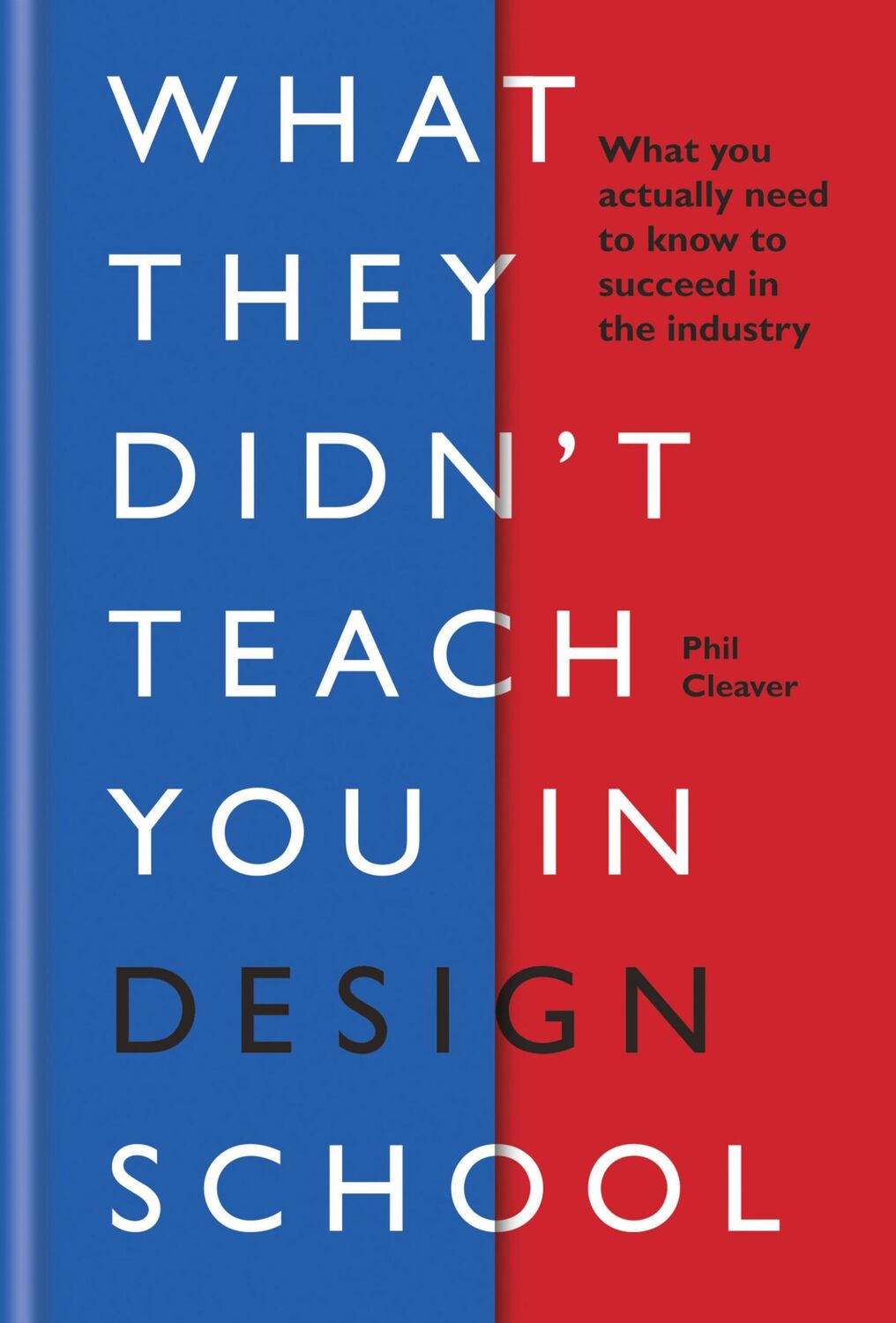 Cover: 9781781577165 | What They Didn't Teach You in Design School | Phil Cleaver | Buch