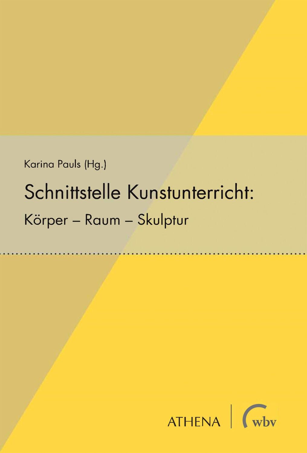 Cover: 9783763971473 | Schnittstelle Kunstunterricht | Körper - Raum - Skulptur | Pauls