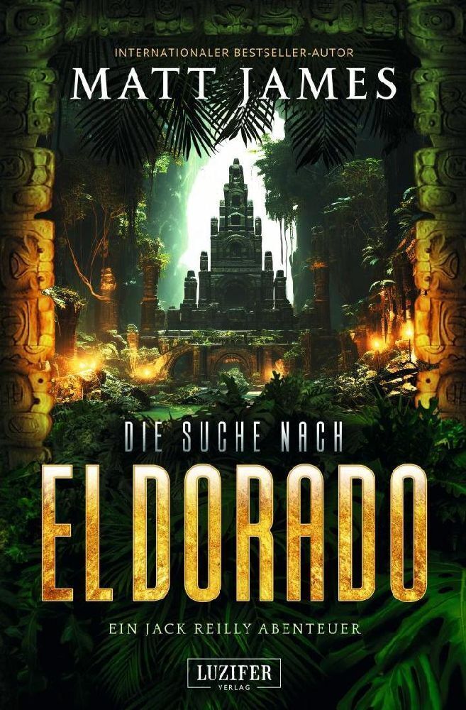 Cover: 9783958358560 | DIE SUCHE NACH EL DORADO | Thriller, Abenteuer | Matt James | Buch