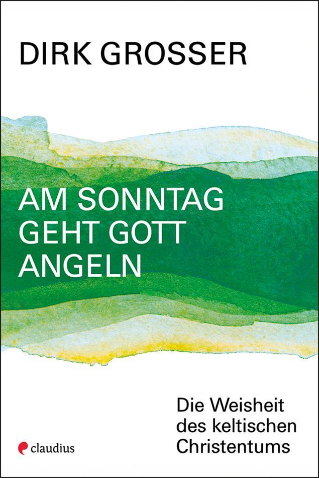 Cover: 9783532628393 | Am Sonntag geht Gott angeln | Die Weisheit des keltischen Christentums