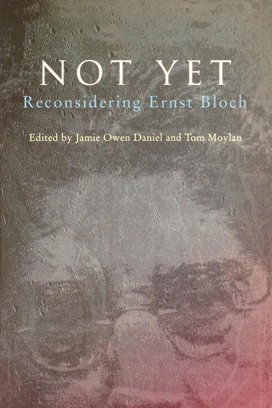 Cover: 9780860916833 | Not Yet: Reconsidering Ernst Bloch | Jamie Owen Daniel (u. a.) | Buch