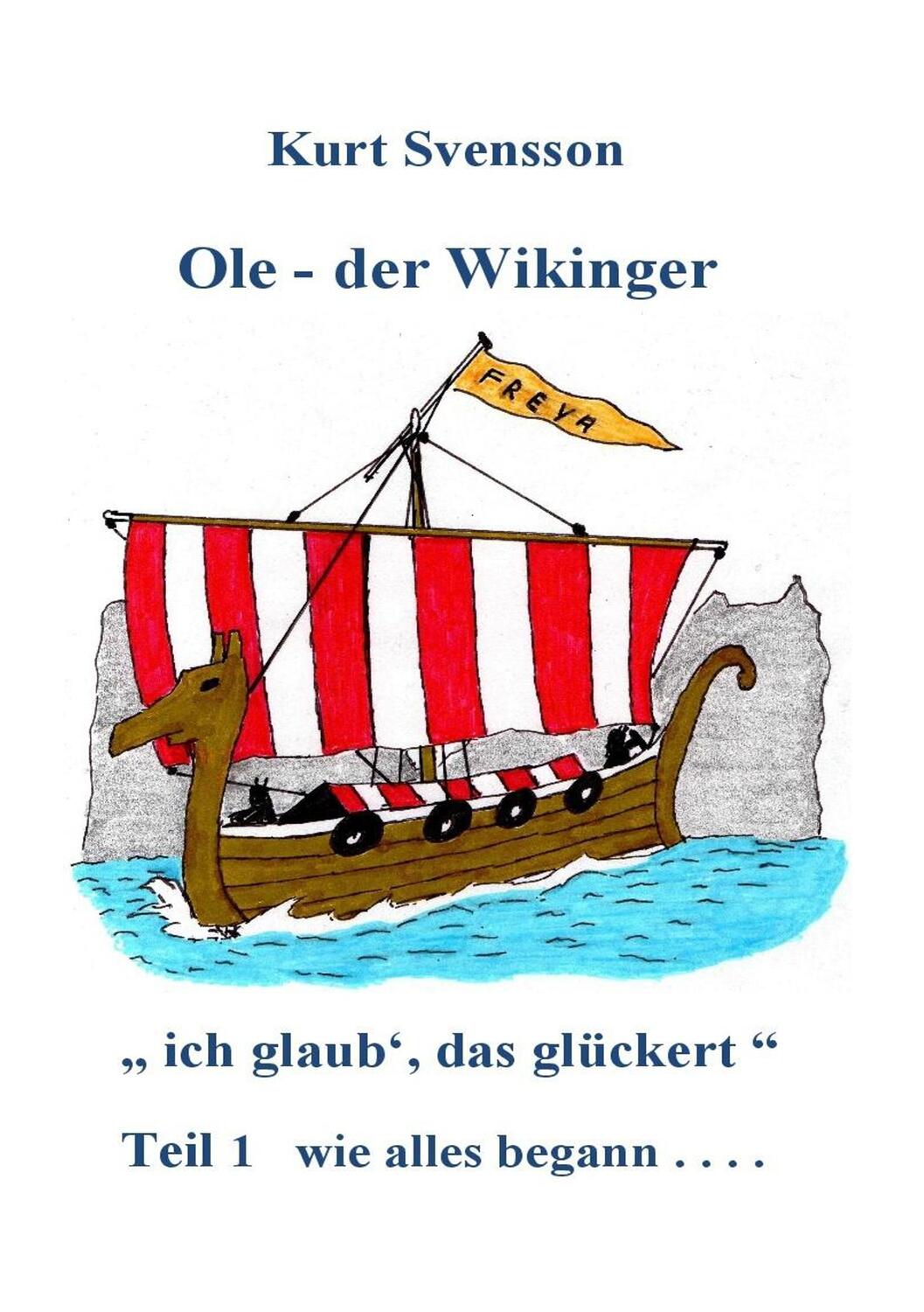 Cover: 9783744863858 | Ole, der Wikinger Teil 1 - wie alles begann - ich glaub' das glückert