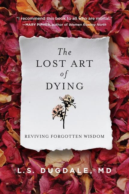 Cover: 9780062932648 | The Lost Art of Dying | Reviving Forgotten Wisdom | L. S. Dugdale